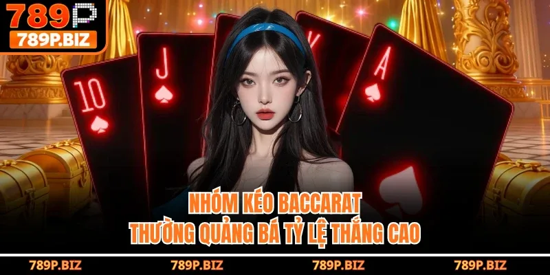Nhóm kéo baccarat thường quảng bá tỷ lệ thắng cao