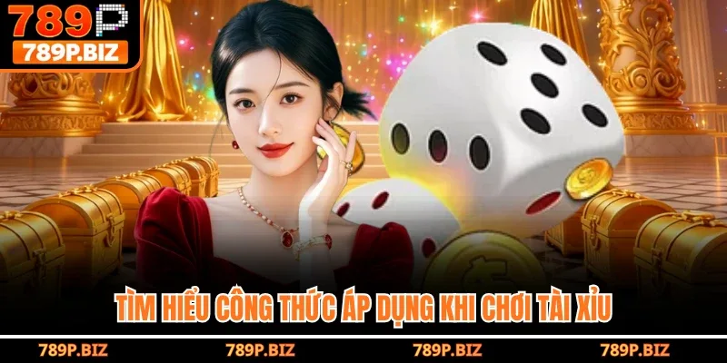 Tìm hiểu công thức áp dụng khi chơi Tài Xỉu 